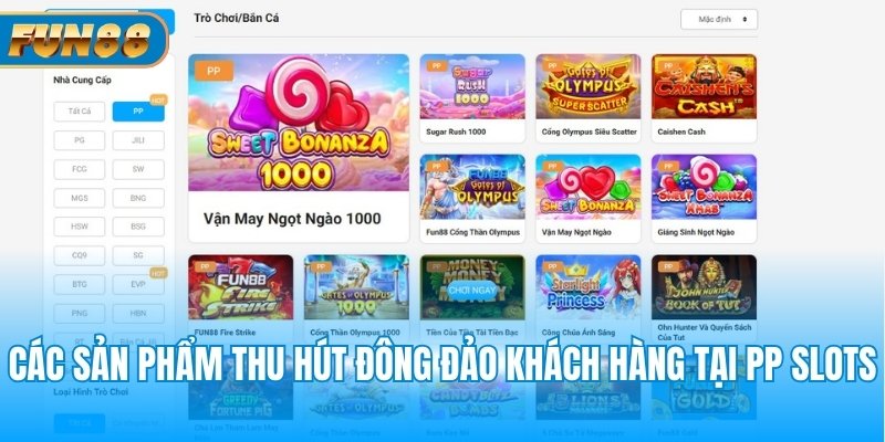 Sảnh Nổ Hũ PP Slots Fun88 - Chuyên Mục Giải Trí Thú Vị Các sản phẩm game thu hút đông đảo khách hàng tại PP slots