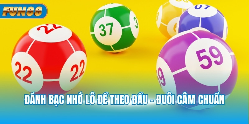 Soi Cầu Bạc Nhớ Lô Đề Siêu Chất Từ Chuyên Gia Fun88 Đánh bạc nhớ lô đề theo đầu - đuôi câm chuẩn