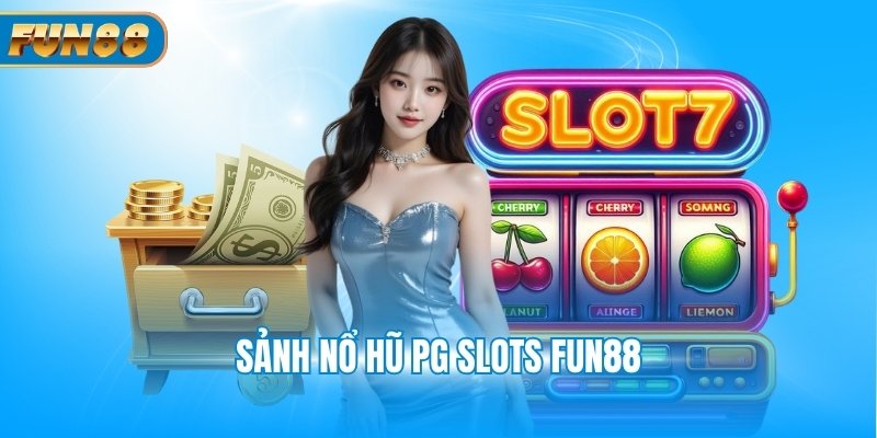 Sảnh Nổ Hũ PG Slots Fun88 Có Tỷ Lệ Thắng Cực Cao nổ hũ PG slots Fun88