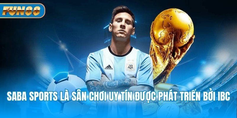 Saba Sports Fun88: Trải Nghiệm Cá Cược An Toàn Hàng Đầu Saba Sports là sân chơi uy tín được phát triển bởi IBC
