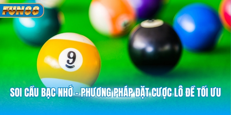 Soi Cầu Bạc Nhớ Lô Đề Siêu Chất Từ Chuyên Gia Fun88 Soi cầu bạc nhớ lô đề chuẩn xác với thứ trong tuần