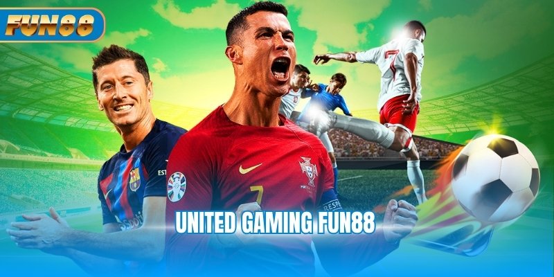 United Gaming Fun88: Cược Siêu Chất, Rinh Thưởng Khủng United Gaming Fun88